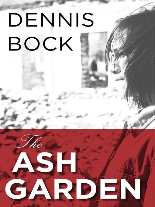 Title details for The Ash Garden by Dennis Bock - Wait list